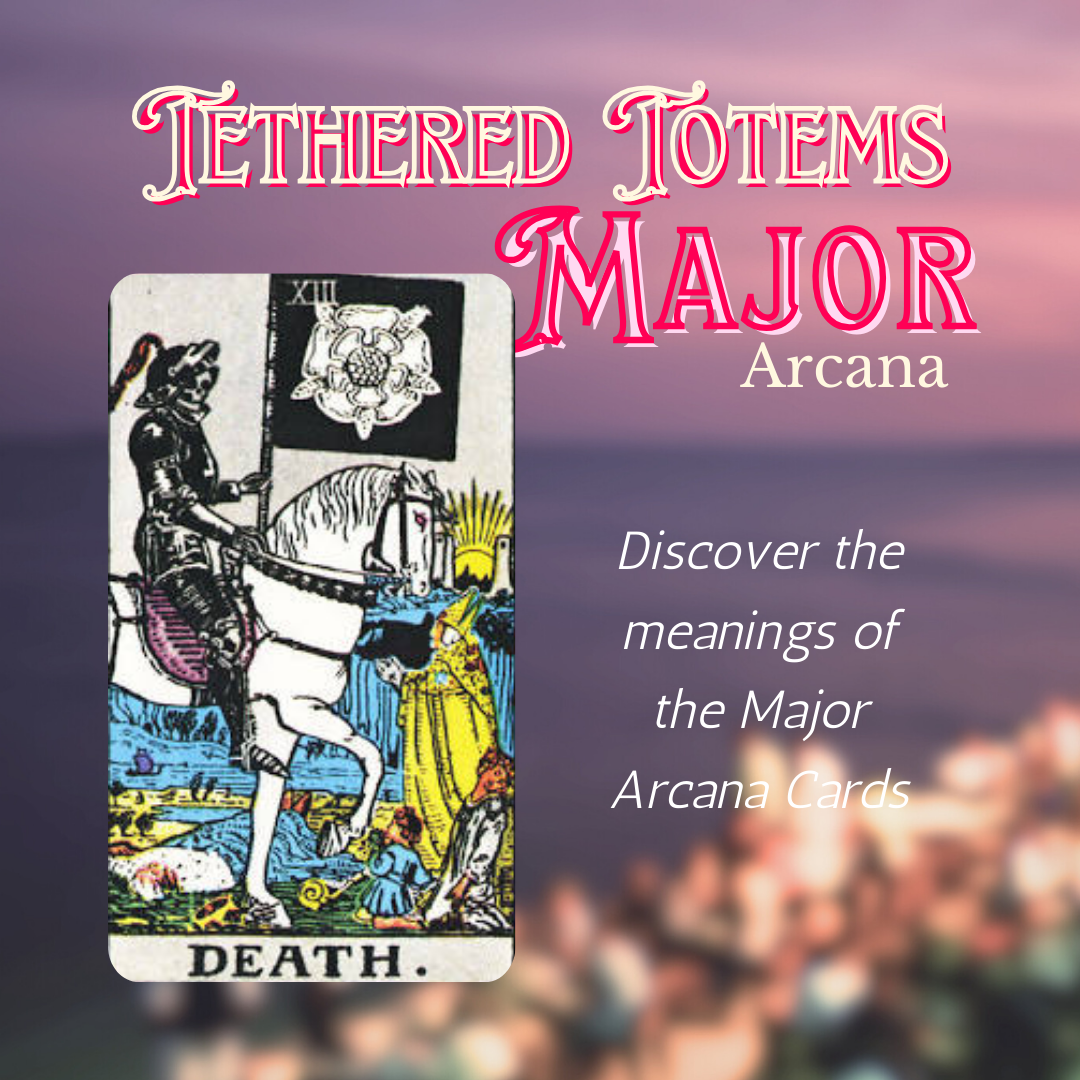 Tethered Totems Card of the Week: The Death Tarot Card